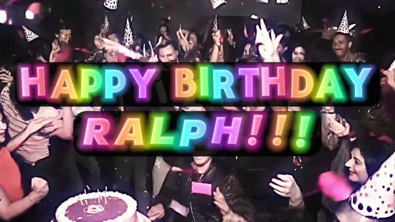 Happy Birthday, RALPH!!! 🔥🎂🔥 Epic Birthday Wishes Just for You!