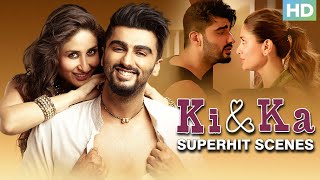 Ki & Ka Superhit Scenes | Kareena Kapoor Khan & Arjun Kapoor | Best Bollywood Hits