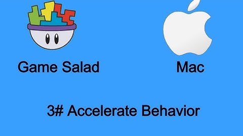 Game Salad For Mac #3 Accelerate Behavior