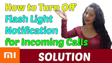 How to Turn Off Flash Light Notification for Incoming Calls on Xiaomi [2023]