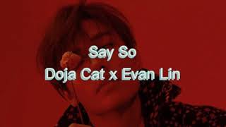 Say So (China Remix) - Doja Cat ft. Evan Lin Yanjun, except it starts from Yanjun's part [FMV]