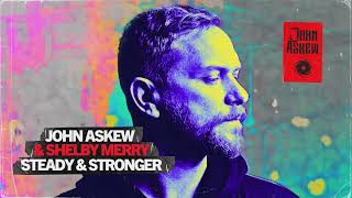 John Askew & Shelby Merry - Steady & Stronger