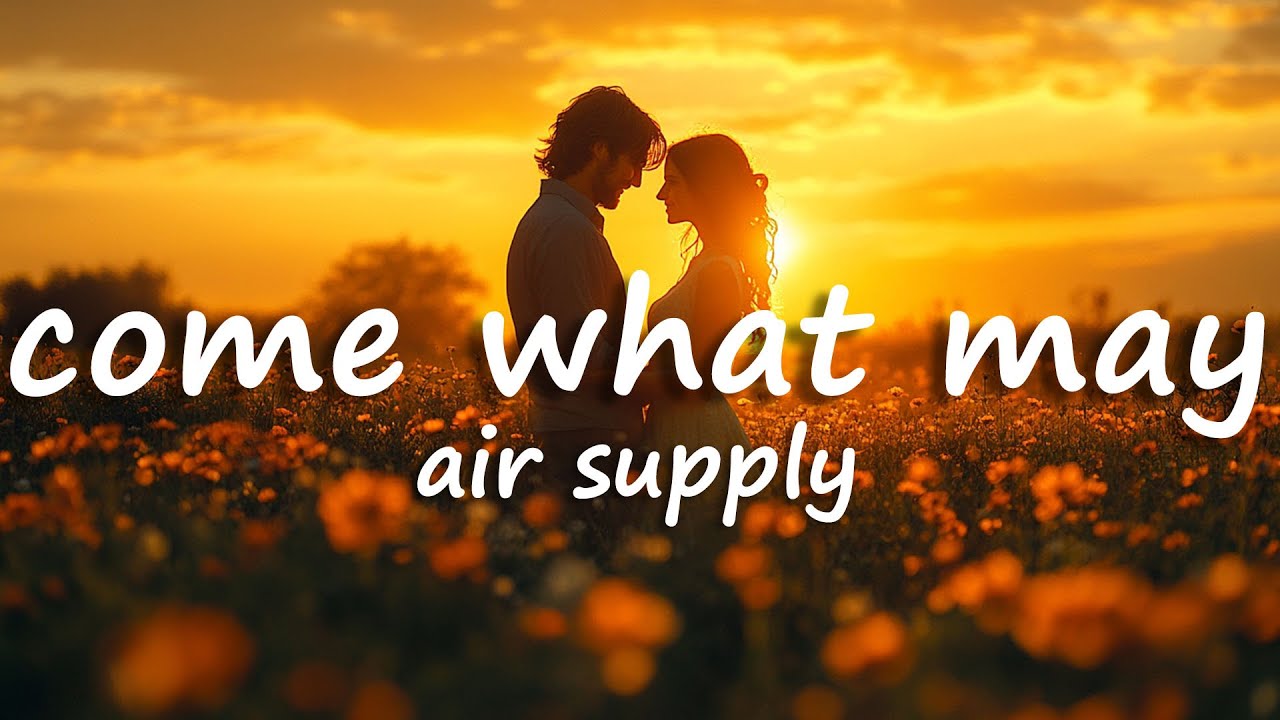 Air Supply - Come What May (Lyrics)