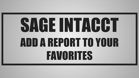 Sage Intacct - Add a Report to Your Favorites