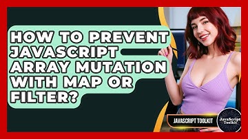 How To Prevent JavaScript Array Mutation With Map Or Filter? - JavaScript Toolkit