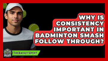 Why Is Consistency Important In Badminton Smash Follow Through? - The Racket Xpert
