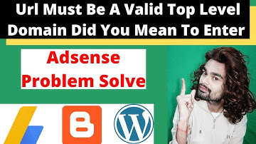 Url must be a valid top level domain did you mean to enter Adsense Problem Solve