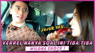 VERRELL NANYA SOAL INI TIBA-TIBA. WILONA SHOCK!