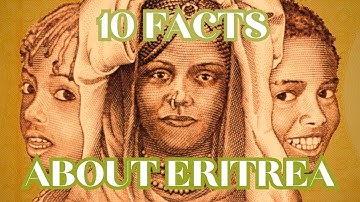 Amazing Facts About Eritrea