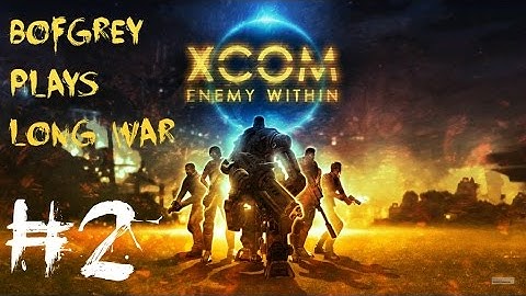 XCOM Long War Beta15 - Ep. 2: Relax, I got this