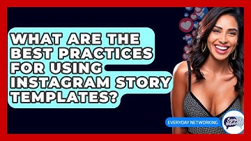 What Are The Best Practices For Using Instagram Story Templates? - Everyday-Networking