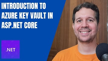 Introduction to Azure Key Vault - Using it in ASP.NET Core as a Configuration Provider