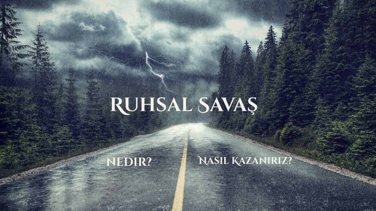 Ruhsal Savaş; Nedir? Nasıl Başa çıkarız?
