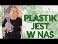 Plastik jest wszędzie - EkoBosacka odc.13