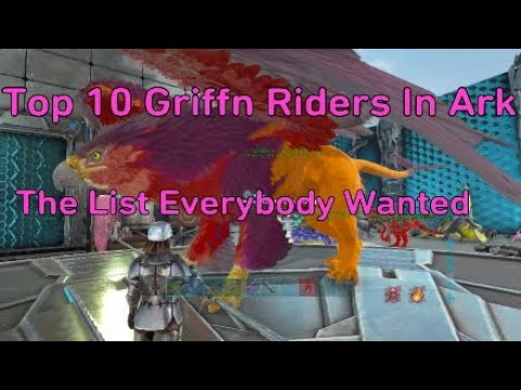 Top Ten Griffin Riders In Ark Ps4 - YouTube