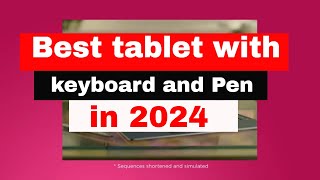 Best tablet with keyboard and Pen in 2024