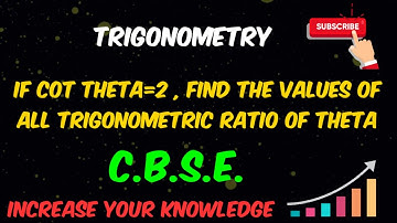 if cot theta=2 find the value of all t ratio of theta | trigonometry class 10 CBSE | edulover