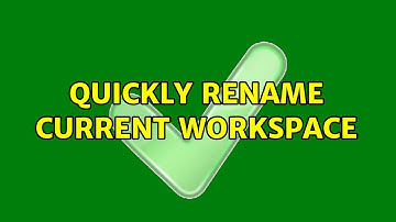 Ubuntu: Quickly Rename Current Workspace (2 Solutions!!)