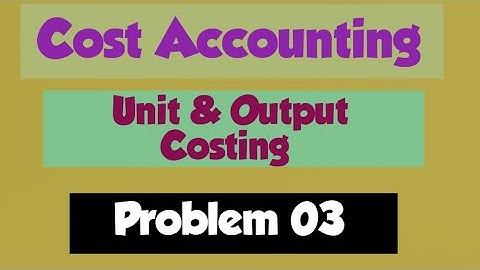 Cost Accounting || Unit & Output Costing || Problem Number ( 03 )  || Accounts Champ || OU || 5 Sem 