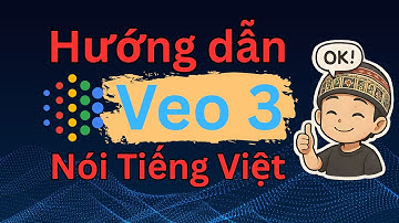 Hướng dẫn tạo Video AI Veo 3 nói Tiếng Việt
