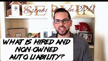 What is hired and non-owned auto liability?