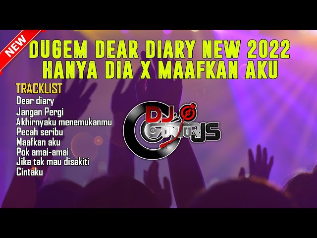 DJ DEAR DIARY NEW X HANYA DIA X MAAFKAN AKU NEW 2022 - DJ GUNTUR JS TEAM class=