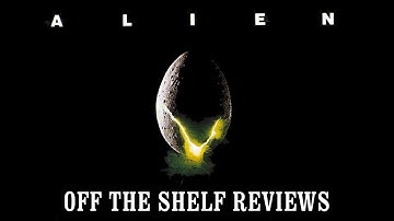 Alien Review - Off The Shelf Reviews