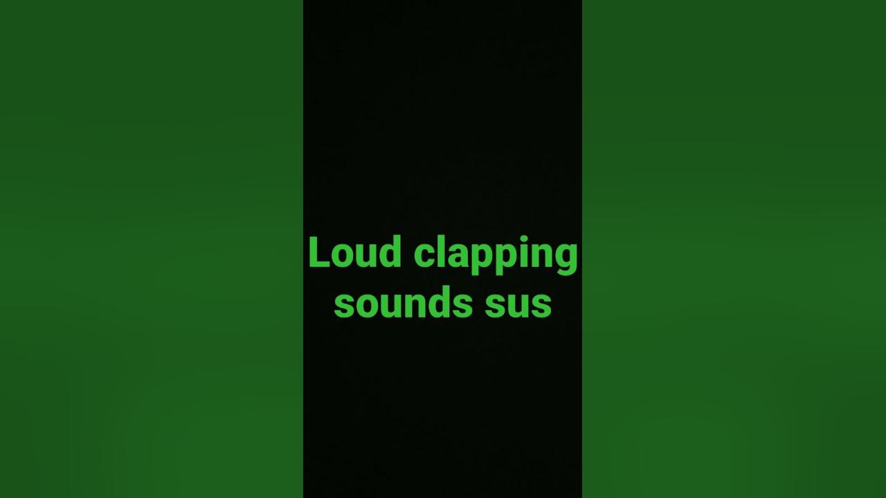 Loud Sus Clapping Sounds fyp shorts YouTube loud-sus-clapping-sounds-fyp-shorts-youtube