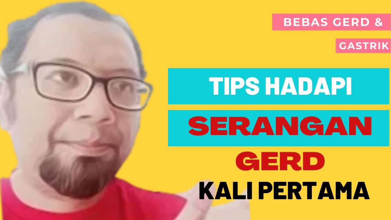 Tips hadapi SERANGAN gerd kali pertama