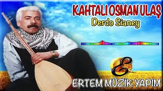 Kahtalı Osman (Kahtalı Osman Ulaş)-Derdo Sianey