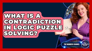 What Is A Contradiction In Logic Puzzle Solving? - The Numbers Channel