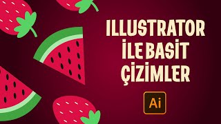 Adobe Illustrator ile Basit Çizimler Yapmak | Karpuz ve Çilek Çizimi