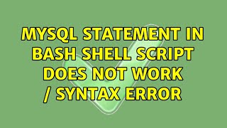 Ubuntu: MySQL statement in bash shell script does not work / syntax error