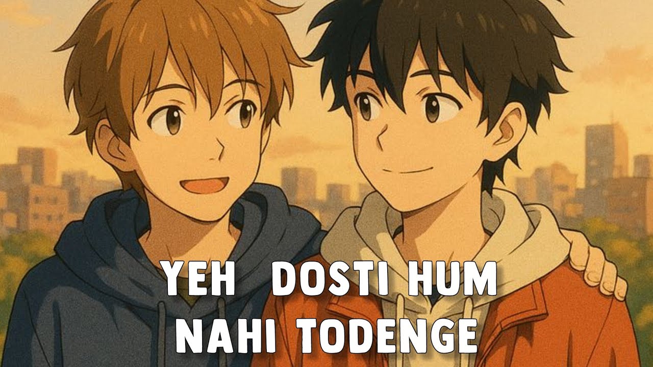 Yeh Dosti Hum Nahi Todenge | Friendship Anime Status Video | best friend status video song | 