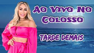 Taty Girl Ao Vivo No Colosso CE - Tarde Demais