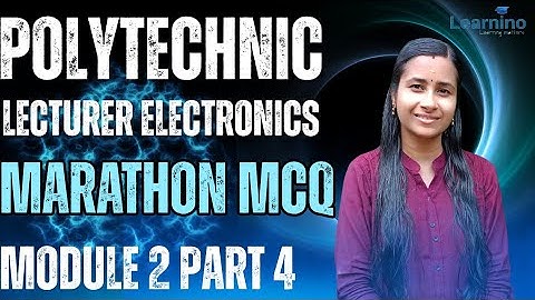 Polytechnic lecturer Electronics Module 2 Marathon MCQ PART 4