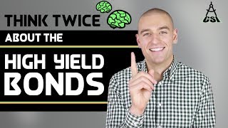 Why You Should Think Twice about High Yield Bonds | Common Sense Investing