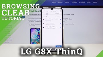 How to Clear Browsing Data in LG G8X ThinQ – Erase Browsing History