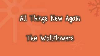 The Wallflowers - All  Things New Again (Lyrics)