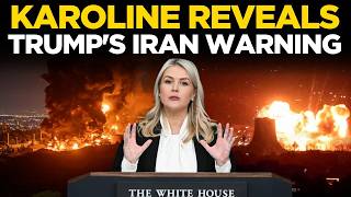 TRUMP IRAN PLAN LIVE | 'We Can Hit Iran Anytime!; Karoline Leavitt Reveals Trump's Direct Threat