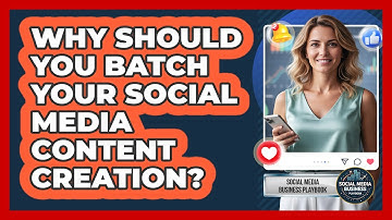 Why Should You Batch Your Social Media Content Creation? - Social Media Business Playbook