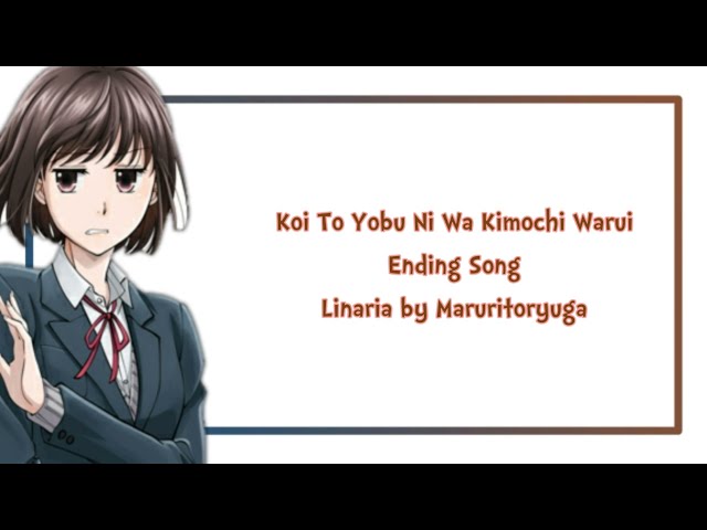 Full Lyrics Ending Song Koi To Yobu Ni Wa Kimochi Warui [Linaria by Maruritoryuga] class=