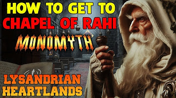 How to Get to Chapel of Rahi (Lysandrian Heartlands) - Monomyth