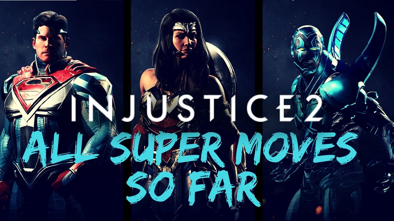 Injustice 2 - ALL THE SUPER MOVES SO FAR - YouTube