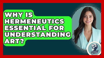 Why Is Hermeneutics Essential For Understanding Art? - Philosophy Beyond