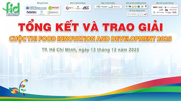 Tổng kết và trao giải Cuộc Thi Food Innovation and Development 2025