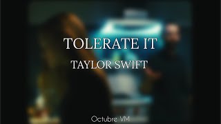 TOLERATE IT - TAYLOR SWIFT //SUB EN ESPAÑOL