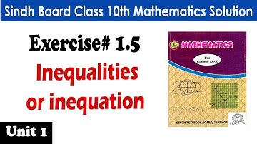 Ex# 1.5, Inequalities or Inequation, 10th mathematics (STB)