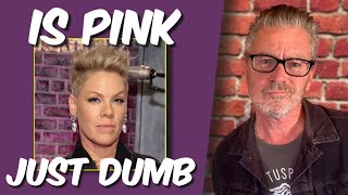 Is Pink just dumb