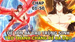 Full Tập 01-50| Đế  Tôn Trùng Sinh Thành Chàng Rể Bá Đạo Nhất Lịch Sử| Review Truyện Tranh